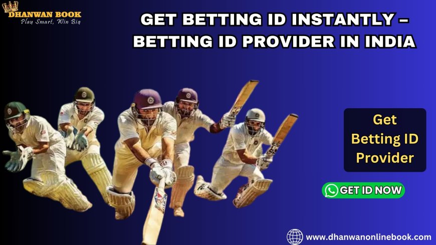Get Betting ID Instantly – Betting ID Provider in India