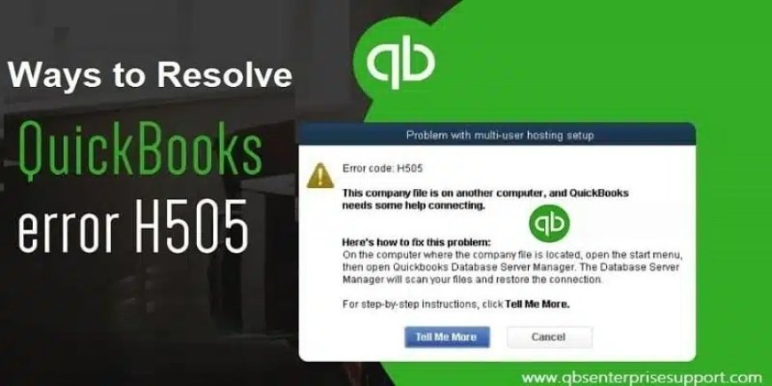 What Is QuickBooks Error H505 and How to Fix It?
