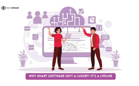 Why Smart Software Isn’t a Luxury—It’s a Lifeline