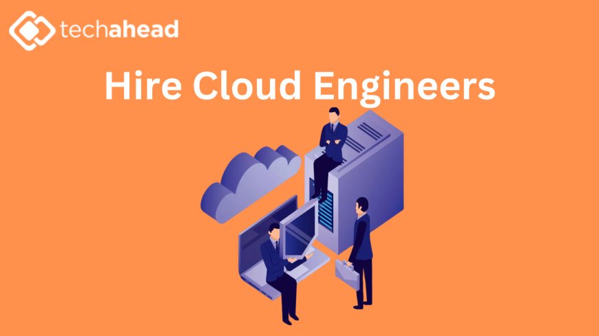 Unlock Business Growth: Top Reasons to Hire Cloud Engineers